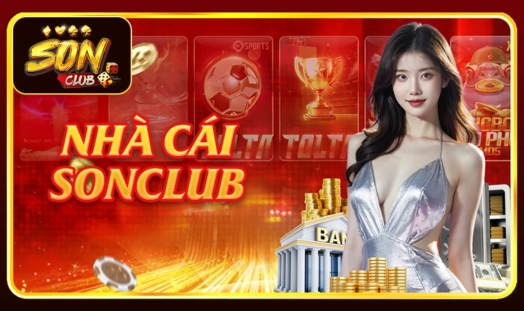 Nhà Cái Son Club - Địa Chỉ Cá Cược Trực Tuyến Hàng Đầu 2025